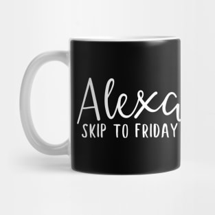 Alexa skip to friday Mug